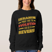 Sweatshirt Ibrahim Evolution Can Go In Reverse Saying  Ibrahi (Devant)