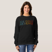 Sweatshirt Ice Cold Revenge Justice Revenge Saying (Devant entier)