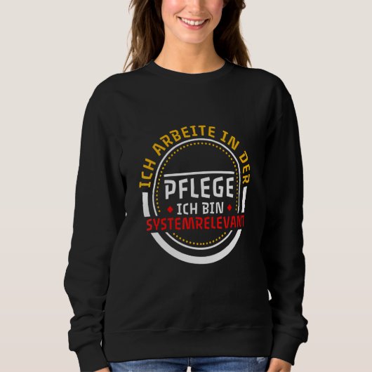 Sweatshirt Ich Arbeite In Der Pflege Ich Bin System (Devant)