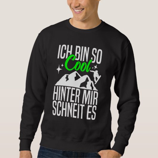 Sweatshirt Ich Bin So Cool Hinter Mir Schneit Es Snowboard (Devant)