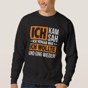 Sweatshirt Ich Kam Ich Sah Und Vergß Dit Fun Hommes Femmes