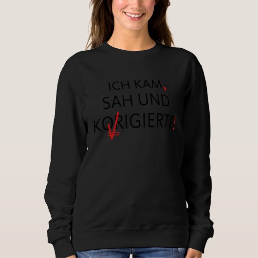 Sweatshirt Ich Kam Sah Und Correction Enseignant Allemand De (Devant)