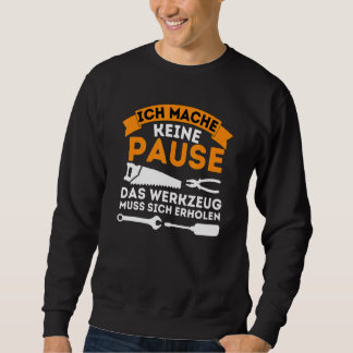 Sweatshirt Ich Mache Keine Pause outil Muscles Sich Reen Hand