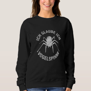 Sweatshirt Ich Vogelspider Spider Tarantula Pet Spider Web