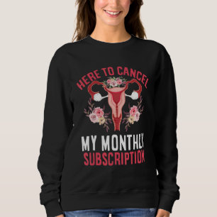 Sweatshirt Ici pour annuler mon abonnement mensuel Hystérecto