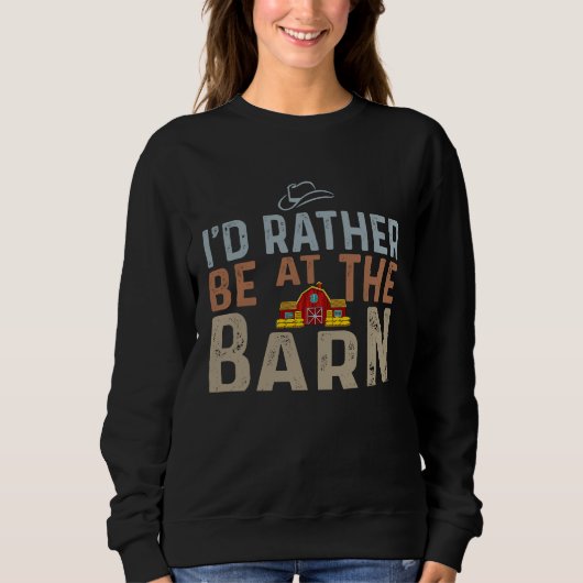 Sweatshirt I'd Rather Be at The Barn Horse Owner Trainer Coun (Devant)