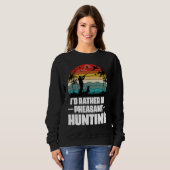 Sweatshirt I'd Rather Be Pheasant Hunting  Pheasant Hunter Vi (Devant entier)