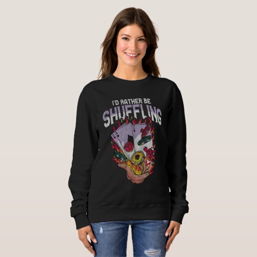 Sweatshirt I'd rather be shuffling for a Casino Dealer (Devant entier)