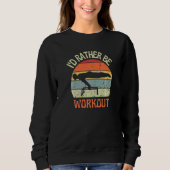 Sweatshirt I'D Rather Be Workout Planch Calisthenics Exercise (Devant)