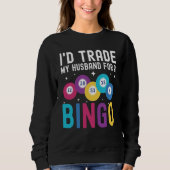 Sweatshirt I'd trade my husband for a Bingo Player (Devant)