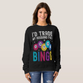 Sweatshirt I'd trade my husband for a Bingo Player (Devant entier)