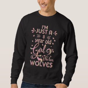 Sweatshirt Idée de loup Je suis juste une fille de 8 ans qui