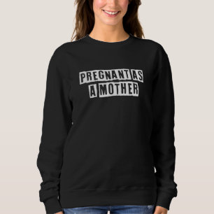 Sweatshirt Idée de texte érodé  Enceinte comme une mère