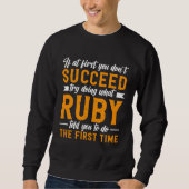 Sweatshirt If at First You Don t Succeed Try Doing What Ruby  (Devant)