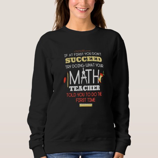Sweatshirt If At First You Don't Succeed  Math Teacher (Devant)