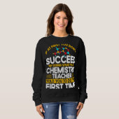Sweatshirt If At First You Don't Succeed Try Doing Chemistry (Devant entier)