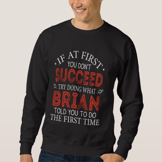 Sweatshirt If At First You Don't Succeed Try Doing What Brian (Devant)