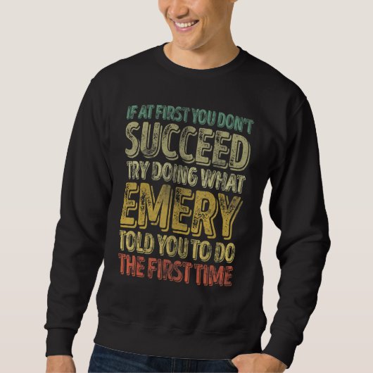 Sweatshirt If At First You Don't Succeed Try Doing What Emery (Devant)