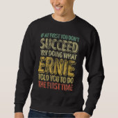 Sweatshirt If At First You Don't Succeed Try Doing What Ernie (Devant)