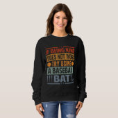 Sweatshirt If Being Kind Does Not Work Try Using A Baseball B (Devant entier)