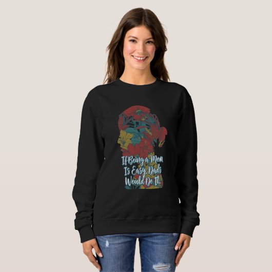 Sweatshirt If Being Mom Is Easy Dads Would Do It Husband and  (Devant entier)