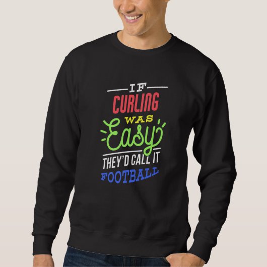 Sweatshirt If Curling Was Easy Saying Funny Curler Premium (Devant)