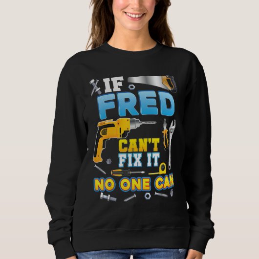 Sweatshirt If Fred Can t Fix It No One Can Father Day Papa Da (Devant)