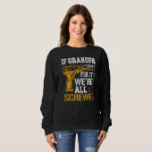 Sweatshirt If Grandpa Can't Fix It We're All Screwed Fathers  (Devant entier)