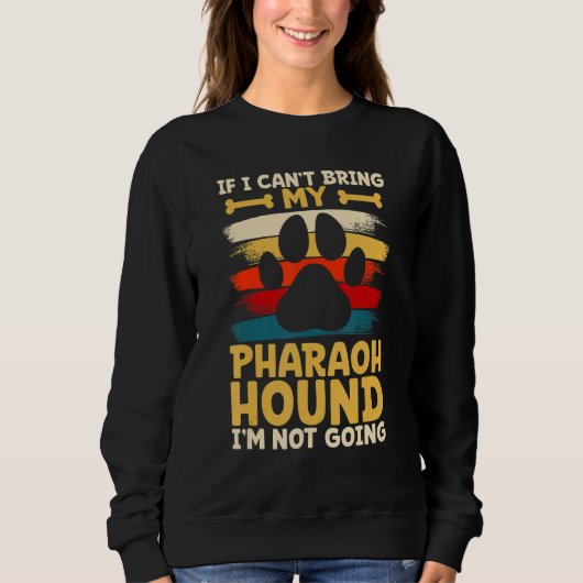 Sweatshirt If i can't bring my dog i'm not going pharaoh houn (Devant)
