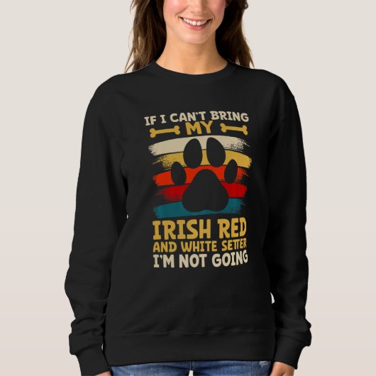 Sweatshirt If i can't bring my irish red and white setter (Devant)
