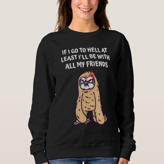 Sweatshirt If I Go to Hell Ill Be With My Friends Funny Sarca (Devant)