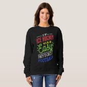 Sweatshirt If Ice Hockey Was Easy Saying Funny Ice Hockey Pla (Devant entier)