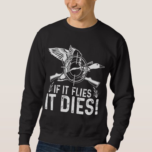 Sweatshirt If It Flies It Dies Duck Hunting Costume (Devant)