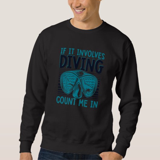 Sweatshirt If It Involes Diving Count Me In Underwater Scuba  (Devant)