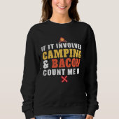 Sweatshirt If It Involves Camping And Bacon Count Me In Camp (Devant)