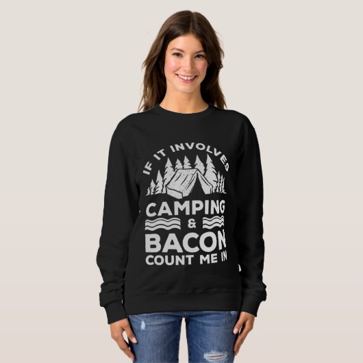 Sweatshirt If It Involves Camping And Bacon Count Me In Campe (Devant entier)