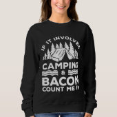 Sweatshirt If It Involves Camping And Bacon Count Me In Campe (Devant)