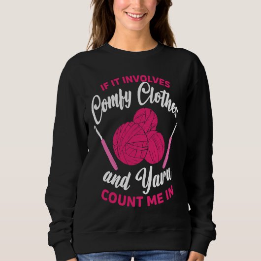 Sweatshirt If it involves comfy clothes and Yarn Crocheting C (Devant)