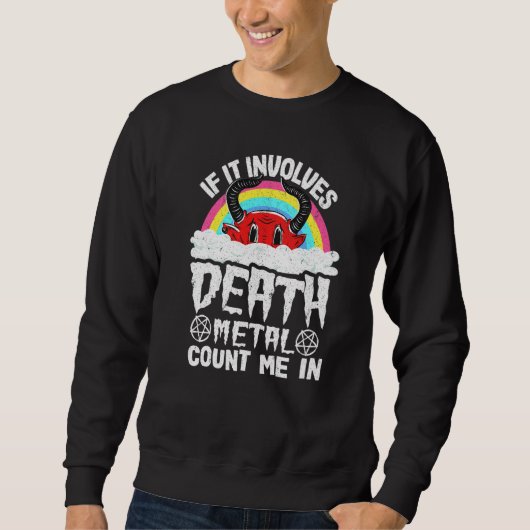 Sweatshirt If It Involves Death Metal Count Me In Kids Rainbo (Devant)