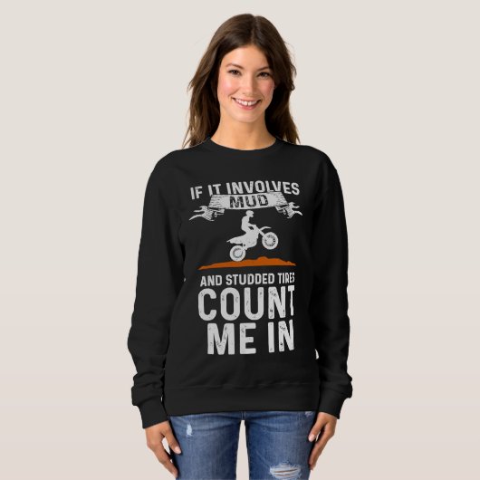 Sweatshirt If It Involves Mud And Studded Tires Count Me In D (Devant entier)