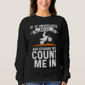 Sweatshirt If It Involves Mud And Studded Tires Count Me In D (Devant)