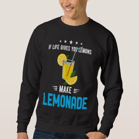 Sweatshirt If Life Gives You Lemons Make Lemonade Cold Drink  (Devant)