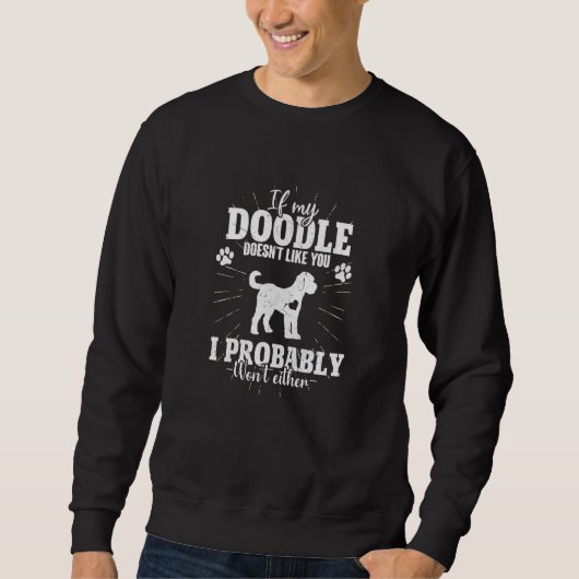 Sweatshirt If My Goldendoodle Doesn't Like You I Won't Dog (Devant)
