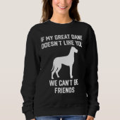 Sweatshirt if my Great Dane doesn't like you we can't be frie (Devant)