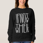 Sweatshirt If Not Now Then When (Devant)