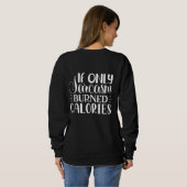 Sweatshirt If Only Sarcasm Burned Calories Funny Quote (Dos entier)