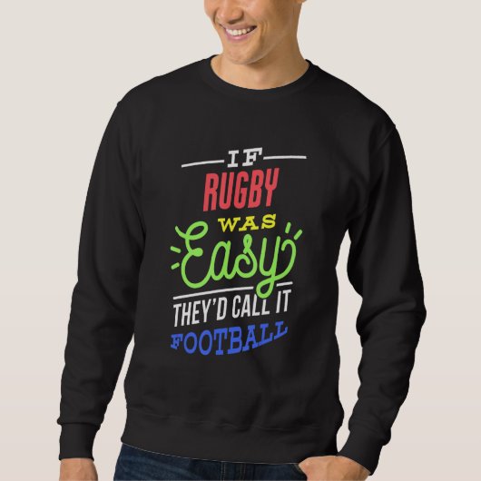 Sweatshirt If Rugby Was Easy Saying Funny Rugby Player (Devant)