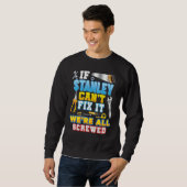 Sweatshirt If Stanley Can't Fix It We're All Screwed Father D (Devant entier)