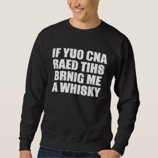 Sweatshirt If You Can Read This Bring Me Whiskey