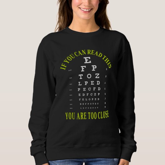Sweatshirt If you can read this you are too close (Devant)